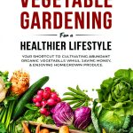 Gardening For a Healthier Lifestyle, Book 1 of 2 by Kindle Direct-0