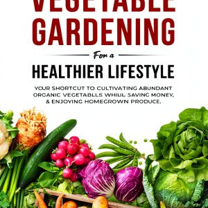 Gardening For a Healthier Lifestyle, Book 1 of 2 by Kindle Direct-0